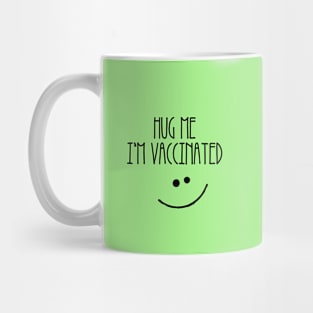 Hug Me I'm Vaccinated Mug